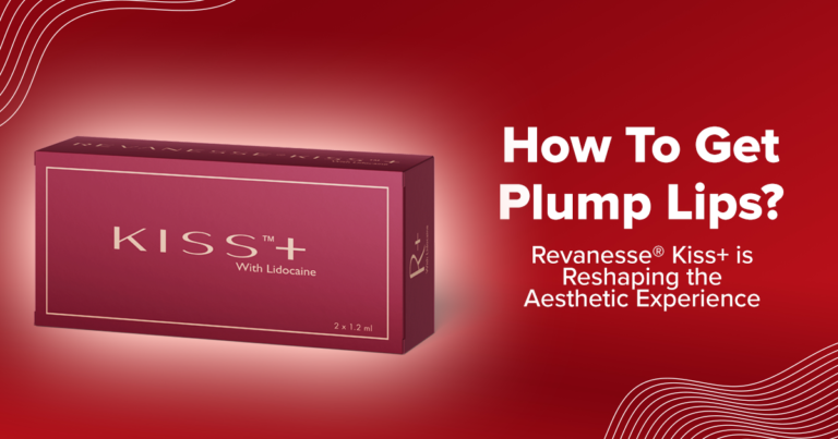 How to Get Plump Lips? Revanesse® Kiss+ is Reshaping the Aesthetic Experience